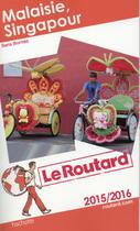 Couverture du livre « Guide du Routard ; Malaisie ; Singapour (édition 2015) » de  aux éditions Hachette Tourisme