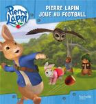Couverture du livre « Pierre Lapin joue au football » de  aux éditions Hachette Jeunesse