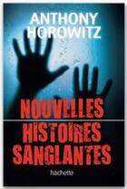 Couverture du livre « Nouvelles histoires sanglantes » de Horowitz-A aux éditions Hachette Romans