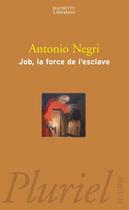 Couverture du livre « JOB, LA FORCE DE L'ESCLAVE » de Negri-A aux éditions Pluriel
