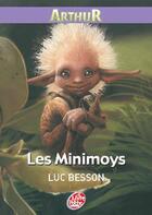 Couverture du livre « Arthur et les Minimoys t.1 » de Luc Besson et Celine Garcia aux éditions Le Livre De Poche Jeunesse