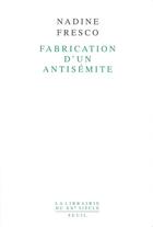 Couverture du livre « Fabrication d'un antisémite » de Nadine Fresco aux éditions Seuil