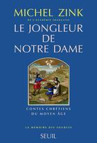 Couverture du livre « Le jongleur de Notre Dame ; contes chrétiens du moyen âge » de Michel Zink aux éditions Seuil