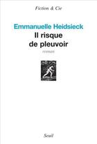 Couverture du livre « Il risque de pleuvoir » de Emmanuelle Heidsieck aux éditions Seuil