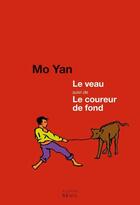 Couverture du livre « Le veau ; le coureur de fond » de Mo Yan aux éditions Seuil