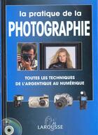 Couverture du livre « La Pratique De La Photographie » de John Hedgecoe aux éditions Larousse