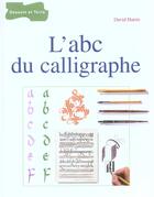 Couverture du livre « L'Abc Du Calligraphe » de David Harris aux éditions Dessain Et Tolra