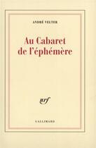 Couverture du livre « Au Cabaret de l'éphémère : Poèmes et chansons parlées » de André Velter aux éditions Gallimard