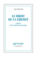 Couverture du livre « Le droit de la liberté ; esquisse d'une éthicité démocratique » de Axel Honneth aux éditions Gallimard