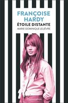 Couverture du livre « Françoise Hardy, étoile distante » de Marie-Dominique Lelievre aux éditions Flammarion