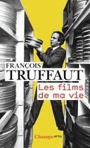 Couverture du livre « Les films de ma vie » de Francois Truffaut aux éditions Flammarion