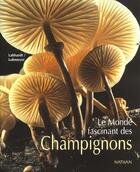 Couverture du livre « Le Monde Fascinant Des Champignons » de F Labhardt et Lohmeyer aux éditions Nathan