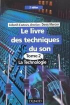 Couverture du livre « Le Livre Des Techniques Du Son T.2 ; La Technologie » de Denis Mercier aux éditions Dunod