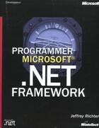 Couverture du livre « Programmer Microsoft .Net Framework » de Jeffrey Richter aux éditions Microsoft Press