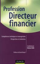 Couverture du livre « Profession directeur financier ; toutes les facettes d'un métier d'avenir » de Michel Sion aux éditions Dunod