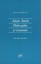 Couverture du livre « Adam smith, philosophie et economie » de Jean Mathiot aux éditions Puf