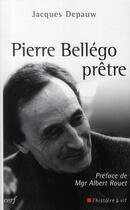 Couverture du livre « Pierre Bellégo, prêtre » de Jacques Depauw aux éditions Cerf