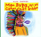 Couverture du livre « Mon papa est un grand chef indien » de Alex Sanders aux éditions Ecole Des Loisirs