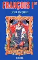 Couverture du livre « François Ier » de Jean Jacquart aux éditions Fayard
