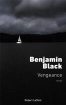 Couverture du livre « Vengeance » de Benjamin Black aux éditions Robert Laffont