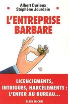 Couverture du livre « L'Entreprise barbare » de Stephene Jourdain et Albert Durieux aux éditions Albin Michel