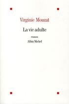 Couverture du livre « La vie adulte » de Virginie Mouzat aux éditions Albin Michel