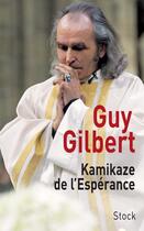 Couverture du livre « Kamikaze de l'espérance » de Guy Gilbert aux éditions Stock