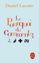 Couverture du livre « Le pourquoi du comment Tome 3 » de Daniel Lacotte aux éditions Le Livre De Poche