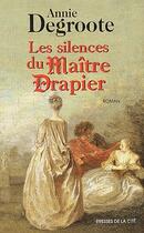 Couverture du livre « Les silences du maitre drapier » de Annie Degroote aux éditions Presses De La Cite