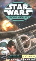 Couverture du livre « Star wars t.58 ; le nouvel ordre jedi ; derrière les lignes ennemies t.1 ; le rêve rebelle » de Aaron Allston aux éditions Fleuve Editions
