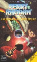 Couverture du livre « Perry Rhodan - cycle 7 ; les Cappins Tome 1 : l'humanité au crépuscule » de Clark Darlton et Karl-Herbert Scheer aux éditions Fleuve Editions