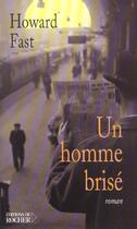 Couverture du livre « Un homme brise » de Howard Fast aux éditions Rocher