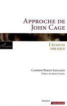 Couverture du livre « Approche de john cage ; l'écoute oblique » de Carmen Pardo Salgado aux éditions Editions L'harmattan