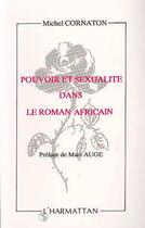 Couverture du livre « Pouvoir et sexualité dans le roman africain » de Michel Cornaton aux éditions Editions L'harmattan