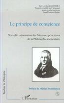 Couverture du livre « LE PRINCIPE DE CONSCIENCE : Nouvelle présentation des Moments principaux de la philosophie élémentaire » de Karl Leonhard Reinhold aux éditions Editions L'harmattan