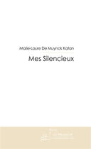 Couverture du livre « Mes silencieux » de De Muynck Katan-M.L aux éditions Le Manuscrit