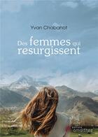 Couverture du livre « Des femmes qui ressurgissent » de Yvan Chabanot aux éditions Amalthee