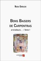 Couverture du livre « Bons baisers de carpentras - et d ailleurs tome 1 » de Goralski Nadia aux éditions Editions Du Net