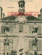 Couverture du livre « La première guerre mondiale vécue par les habitants de Bouilly (Aube) » de Alain Hourseau aux éditions Books On Demand