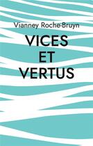 Couverture du livre « Vices et vertus : Et autres discours poétiques » de Vianney Roche-Bruyn aux éditions Books On Demand
