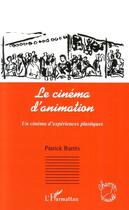 Couverture du livre « Le cinéma d'animation : un cinéma d'expériences plastiques » de Patrick Barres aux éditions L'harmattan