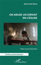 Couverture du livre « On abuse un enfant en l'église » de Jean-Louis Sous aux éditions L'harmattan