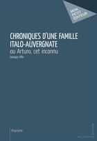 Couverture du livre « Chroniques d'une famille italo-auvergnate » de Georges Villa aux éditions Mon Petit Editeur