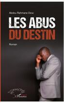 Couverture du livre « Les abus du destin » de Diene Abdou Rahmane aux éditions L'harmattan