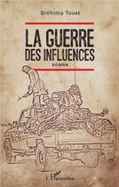 Couverture du livre « La guerre des influences » de Brehima Toure aux éditions L'harmattan