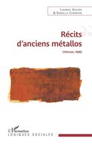 Couverture du livre « Récits d'anciens métallos (Vierzon, 1996) » de Laurent Aucher et Danielle Champion aux éditions L'harmattan