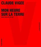 Couverture du livre « Mon heure sur la terre » de Claude Vigee aux éditions Galaade