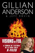 Couverture du livre « Earthend Tome 1 : visions de feu » de Jeff Rovin et Gillian Anderson aux éditions Bragelonne