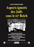 Couverture du livre « Aspects ignorés des Juifs sous le IIIe Reich » de Louis-Christian Gautier aux éditions Dualpha