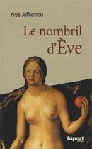 Couverture du livre « Le nombril d'Eve » de Yves Jaffrenou aux éditions L'a Part Buissonniere